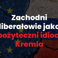 Zachodni liberałowie jako pożyteczni idioci Kremla – rozmowa z Filipem Memchesem z cyklu „Pytania podstawowe”