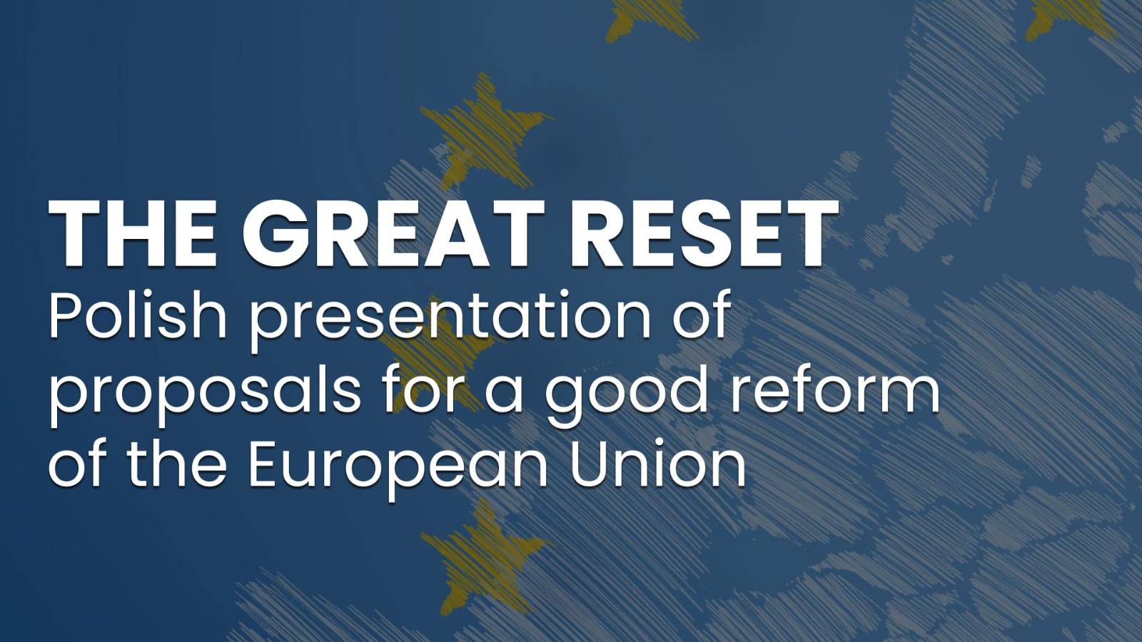 The Great Reset. Polish presentation of proposals for good reform of the European Union